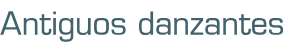 Antiguos danzantes