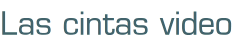 Las cintas video