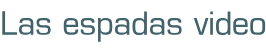 Las espadas video